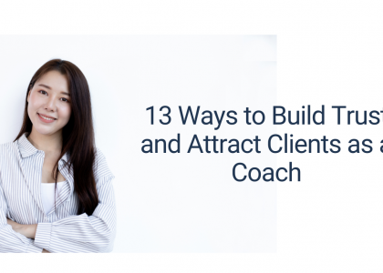 13 Ways to Build Trust and Attract Clients as a Coach