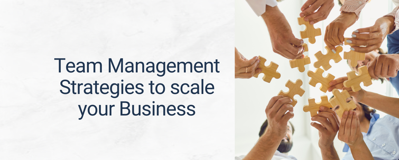Team Management Strategies to scale your Business